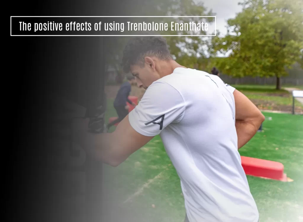 Trenbolone Enanthate positive effects