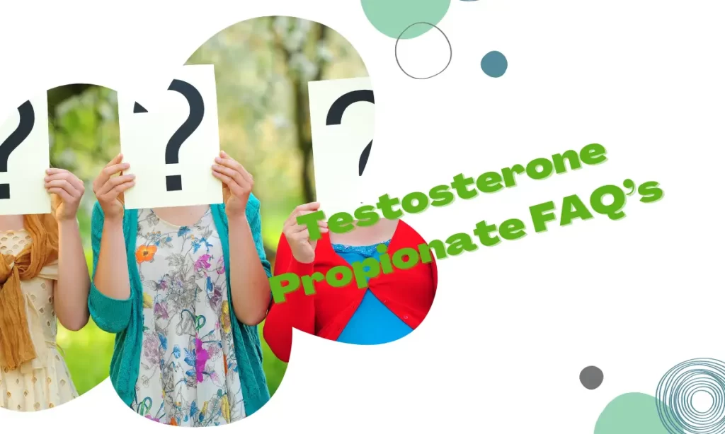 Testosterone Propionate FAQs